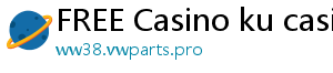 FREE Casino ku casino